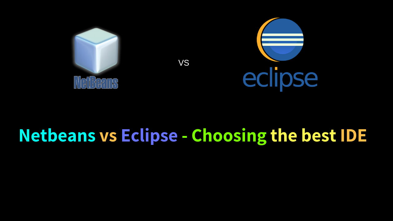 NetBeans Vs Eclipse Choosing The Best IDE For Programming