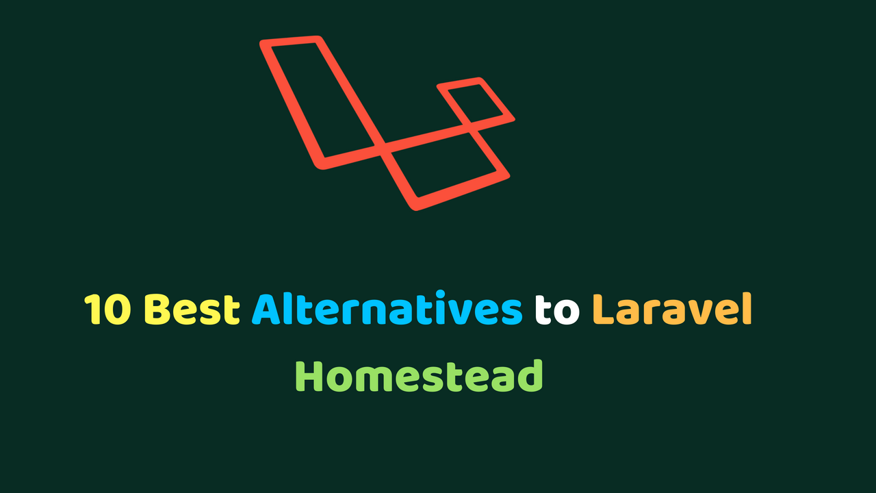 10 Best Alternatives to Laravel Homestead