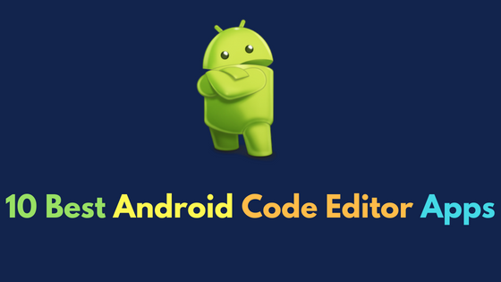 10 Best Android Code Editor Apps