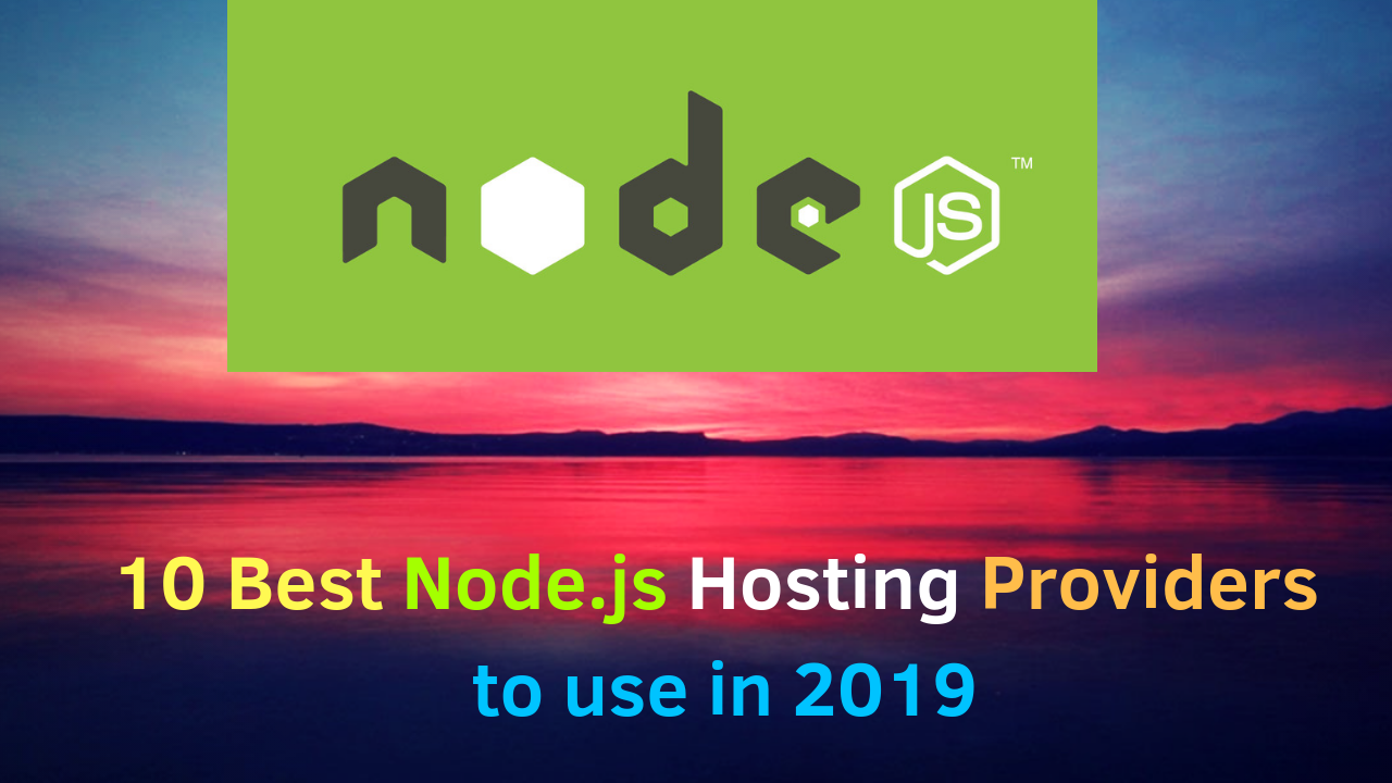 10 Best Node.js Hosting Providers to use in 2020