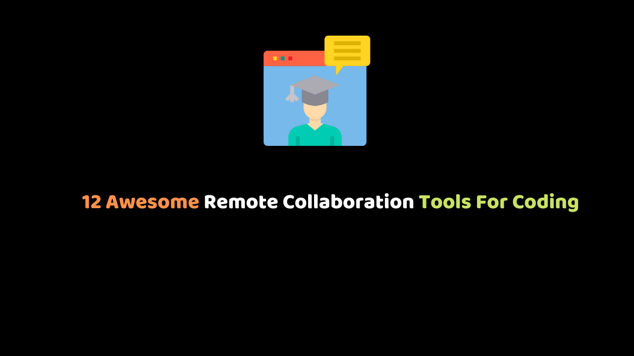 12 Awesome Remote Collaboration Tools For Coding