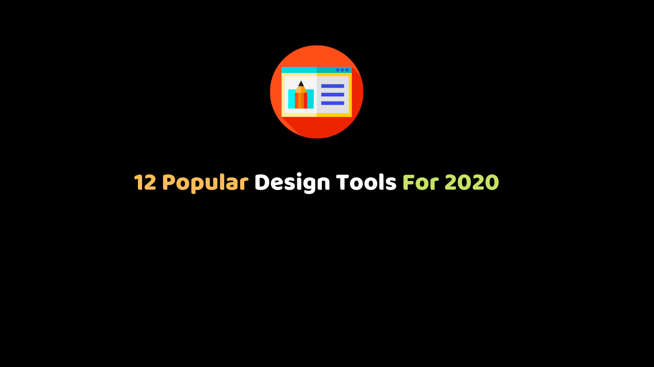 12 Popular and Sensational UI Design Tools For 2020
