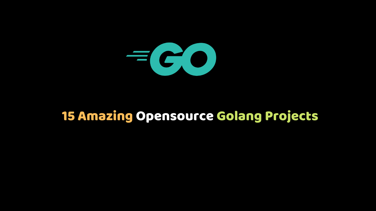 15 Amazing Opensource Golang Projects