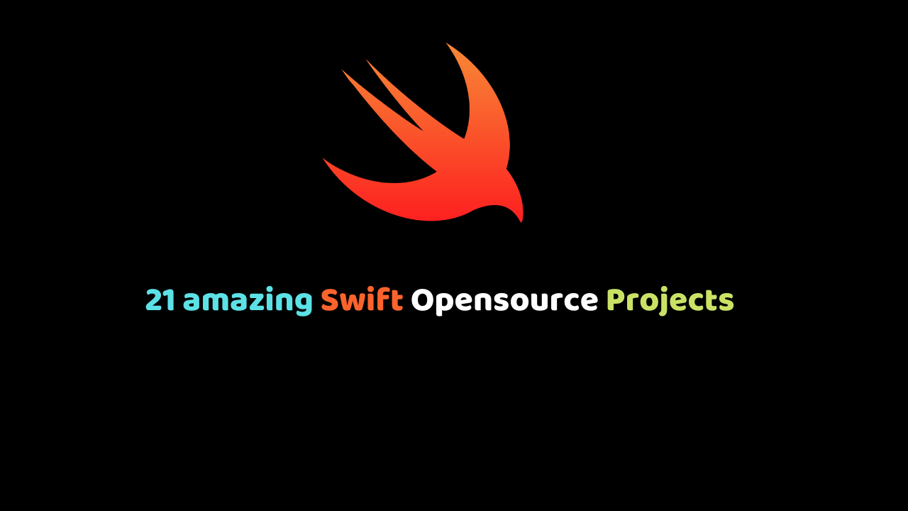 21 amazing Swift Opensource Projects