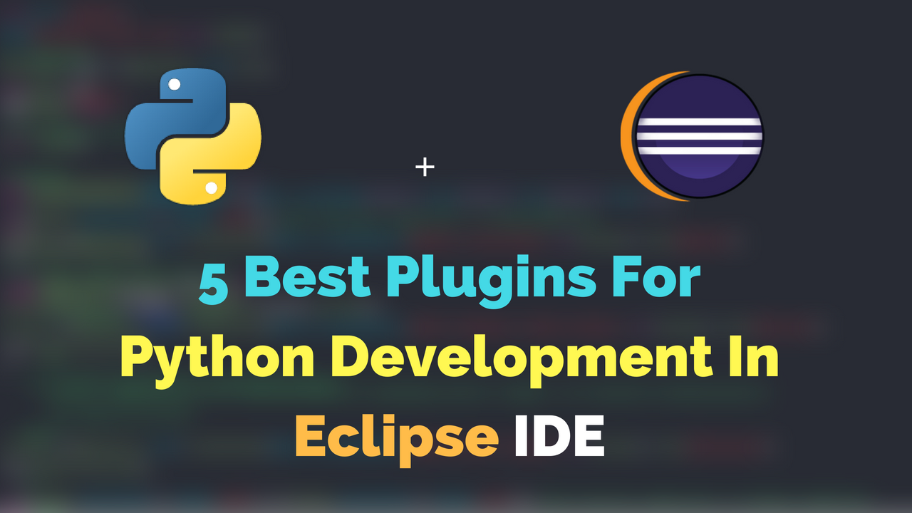 5 Best Plugins for Python Development in Eclipse