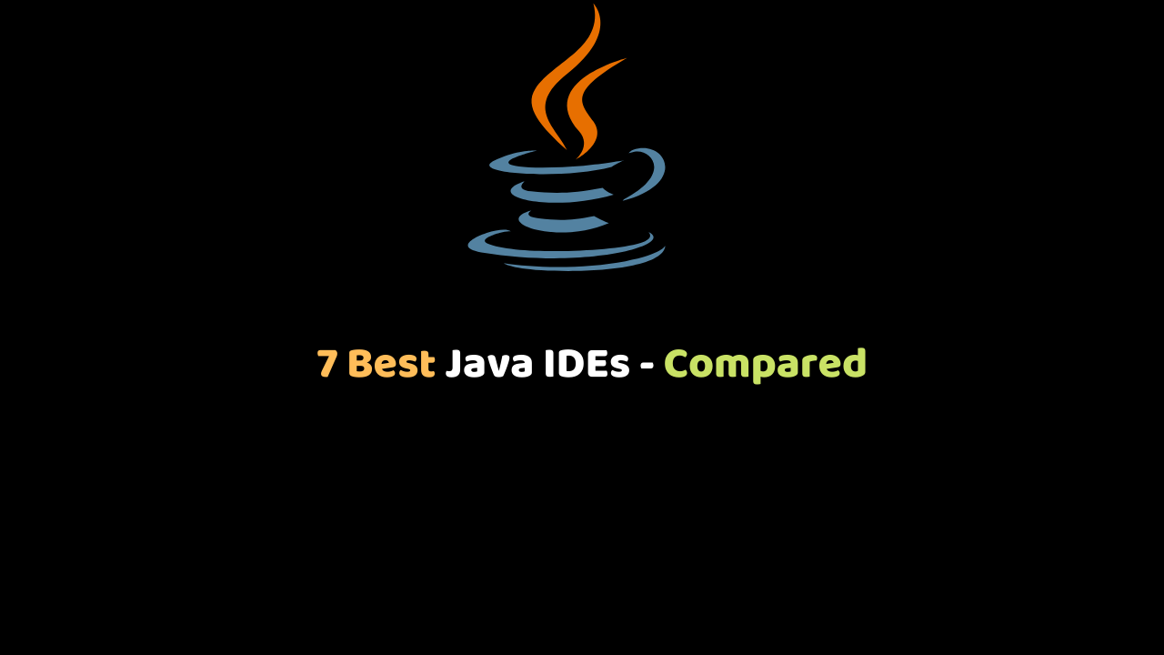 7 Best Java IDEs – Compared