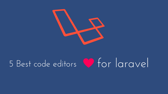 5 best code editors and IDE for laravel