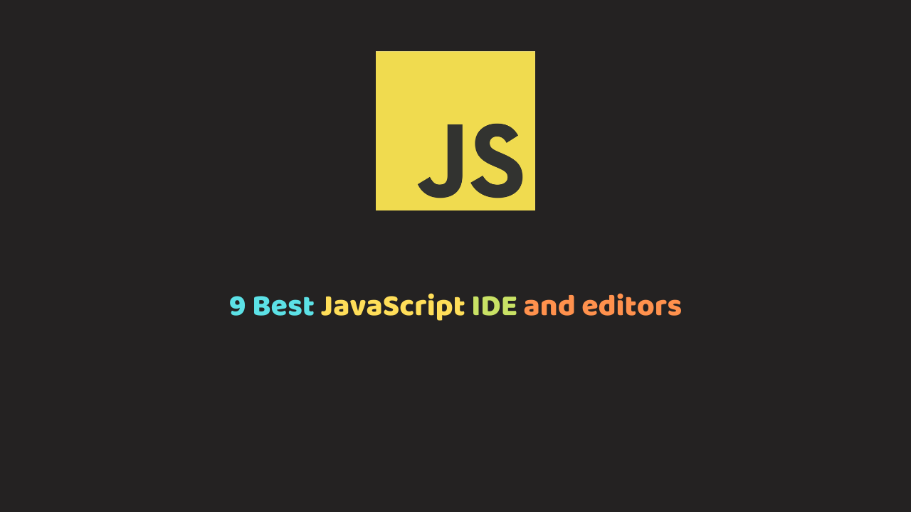 9 best Javascript IDE & Javascript Editors