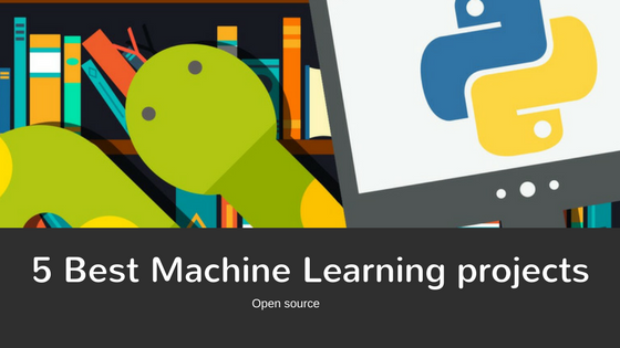5 Best opensource machine learning Projects built Using python