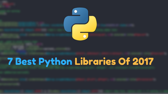 7 Best python libraries of 2017