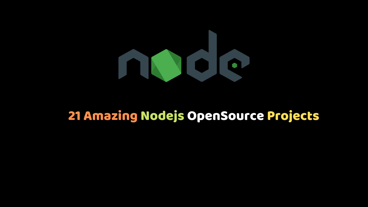 21 Amazing Nodejs OpenSource Projects