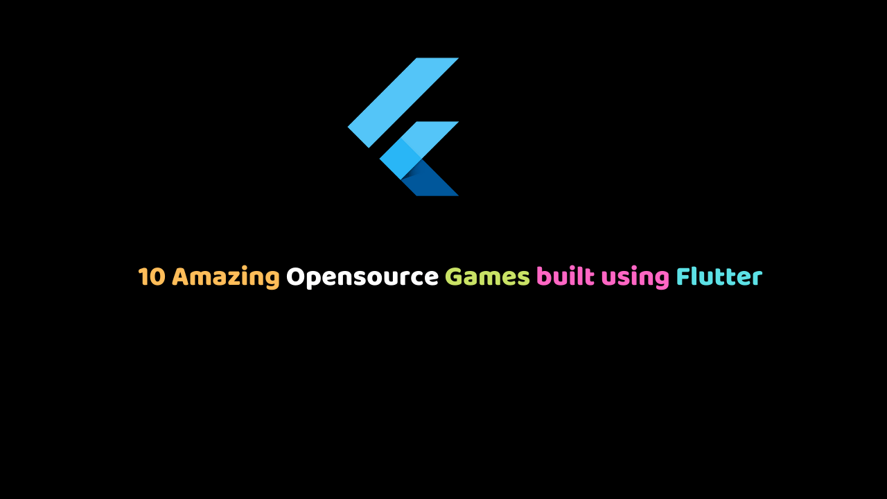 10 Amazing OpenSource Games built using Flutter