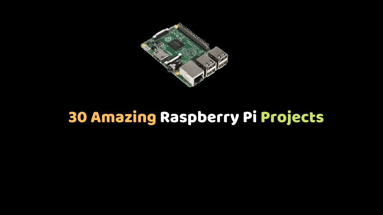 30 Amazing Raspberry Pi Projects