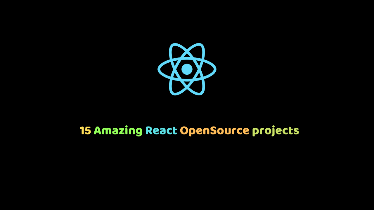 15 Amazing React opensource projects