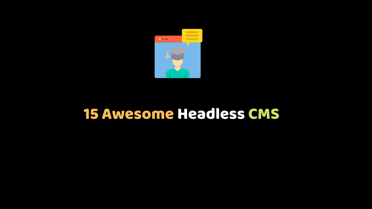 15 Awesome Headless CMS