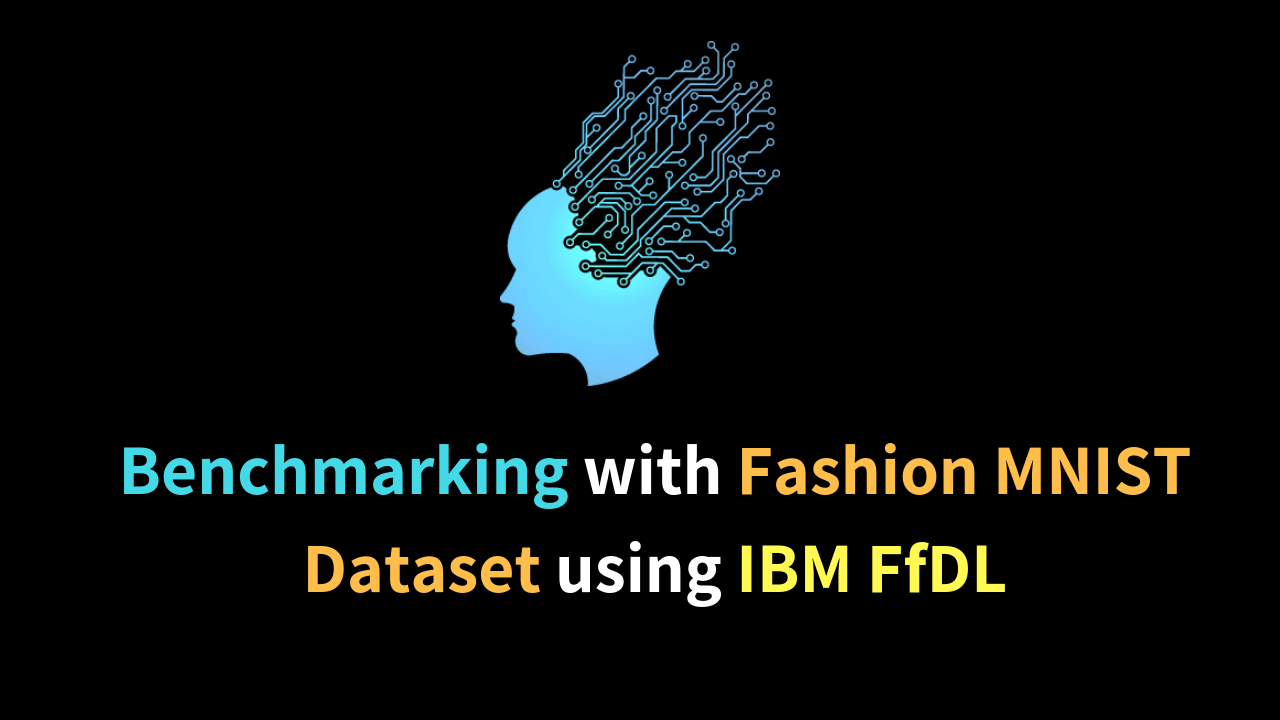 Benchmarking with Fashion MNIST Dataset using IBM FfDL