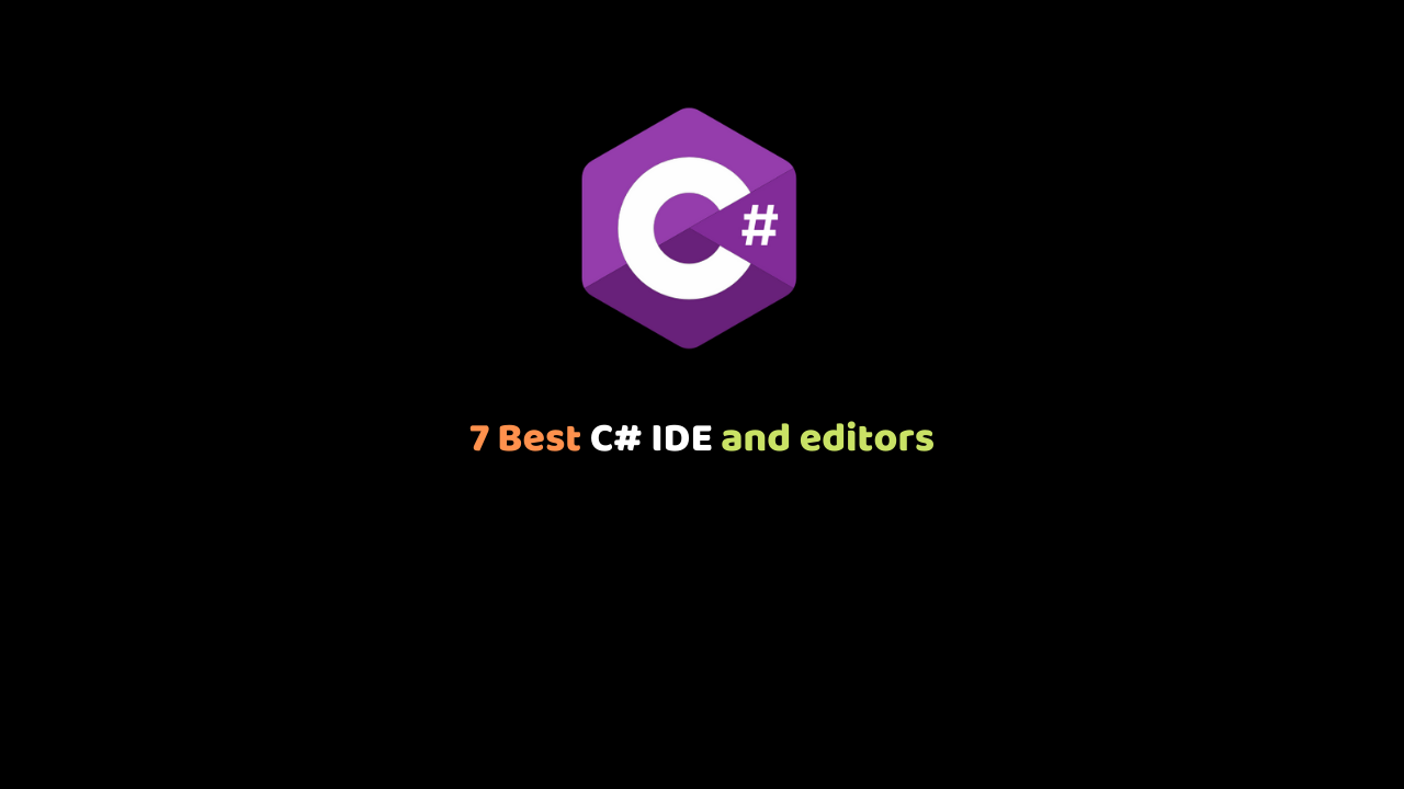 7 Best C# IDE and editors