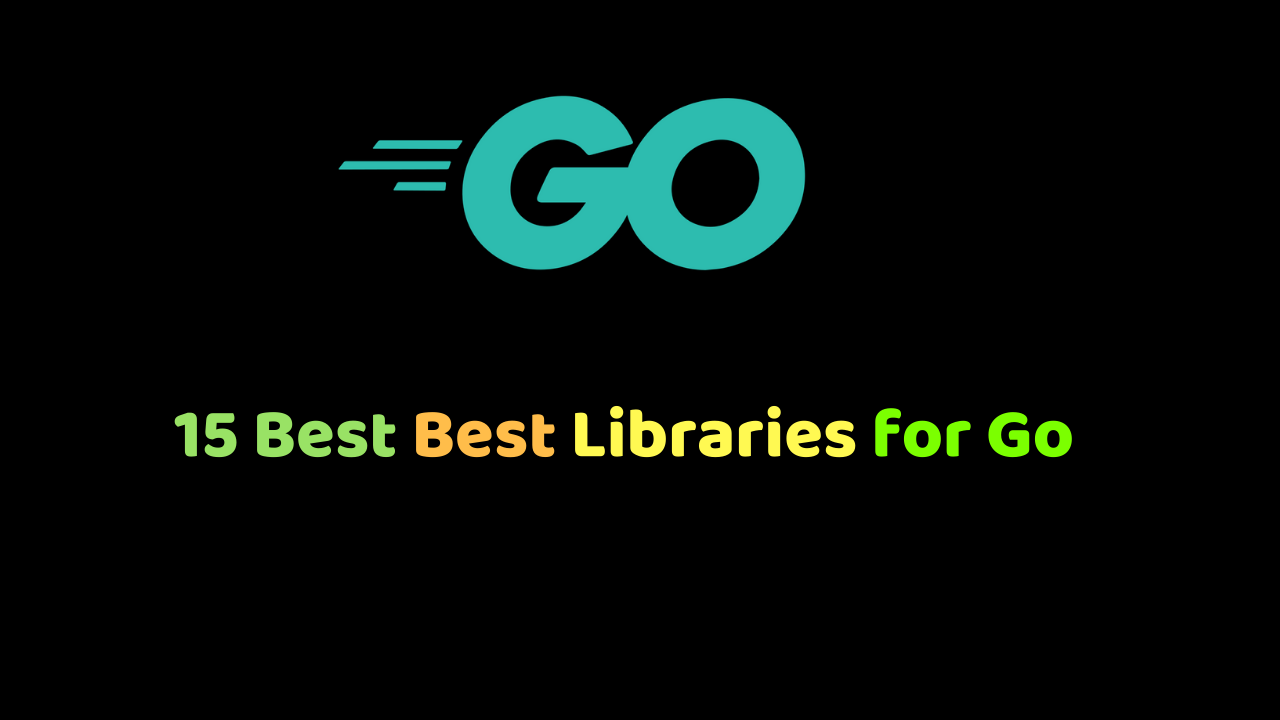 15 Best Libraries for Go Programming Language