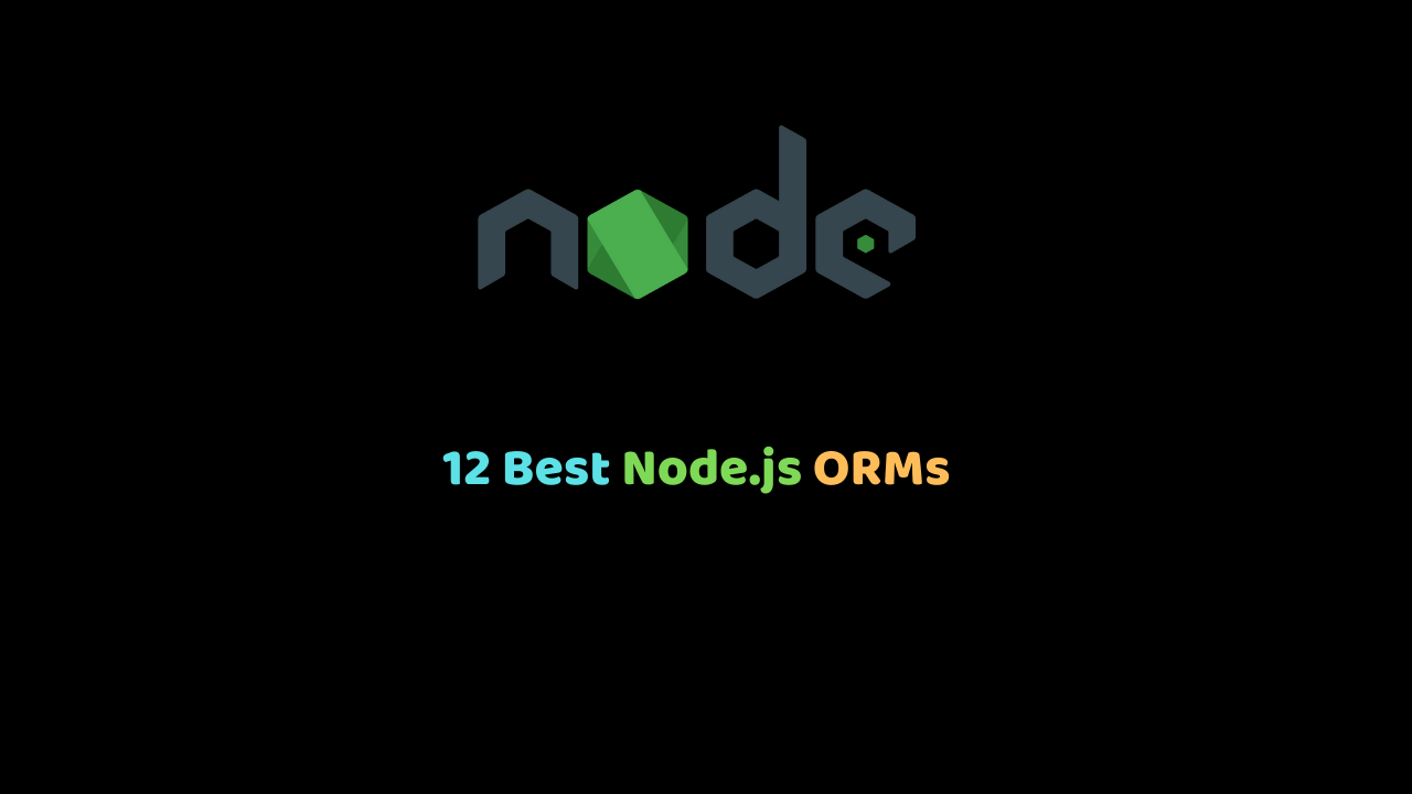 12 Best Node.js ORMs