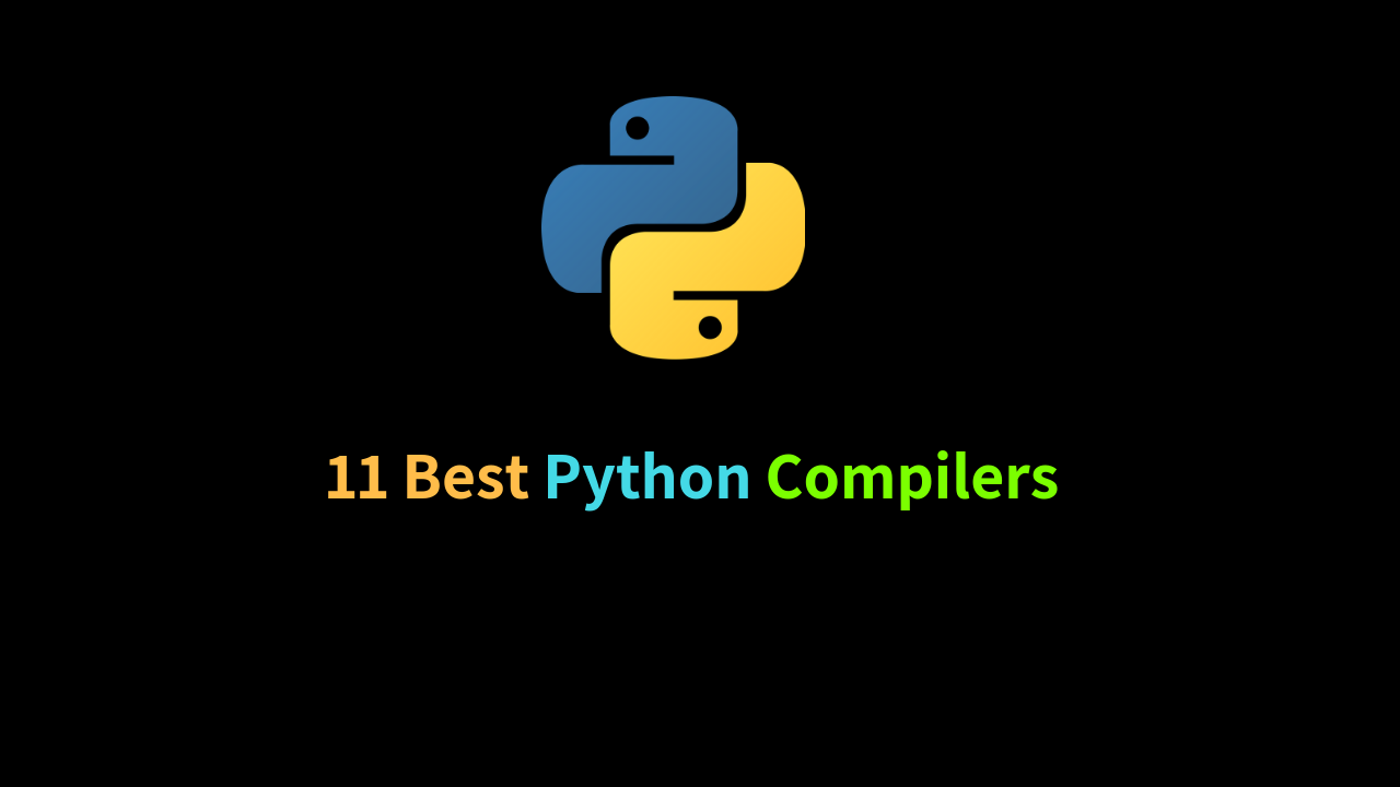 11 Best Python Compilers & Interpreters