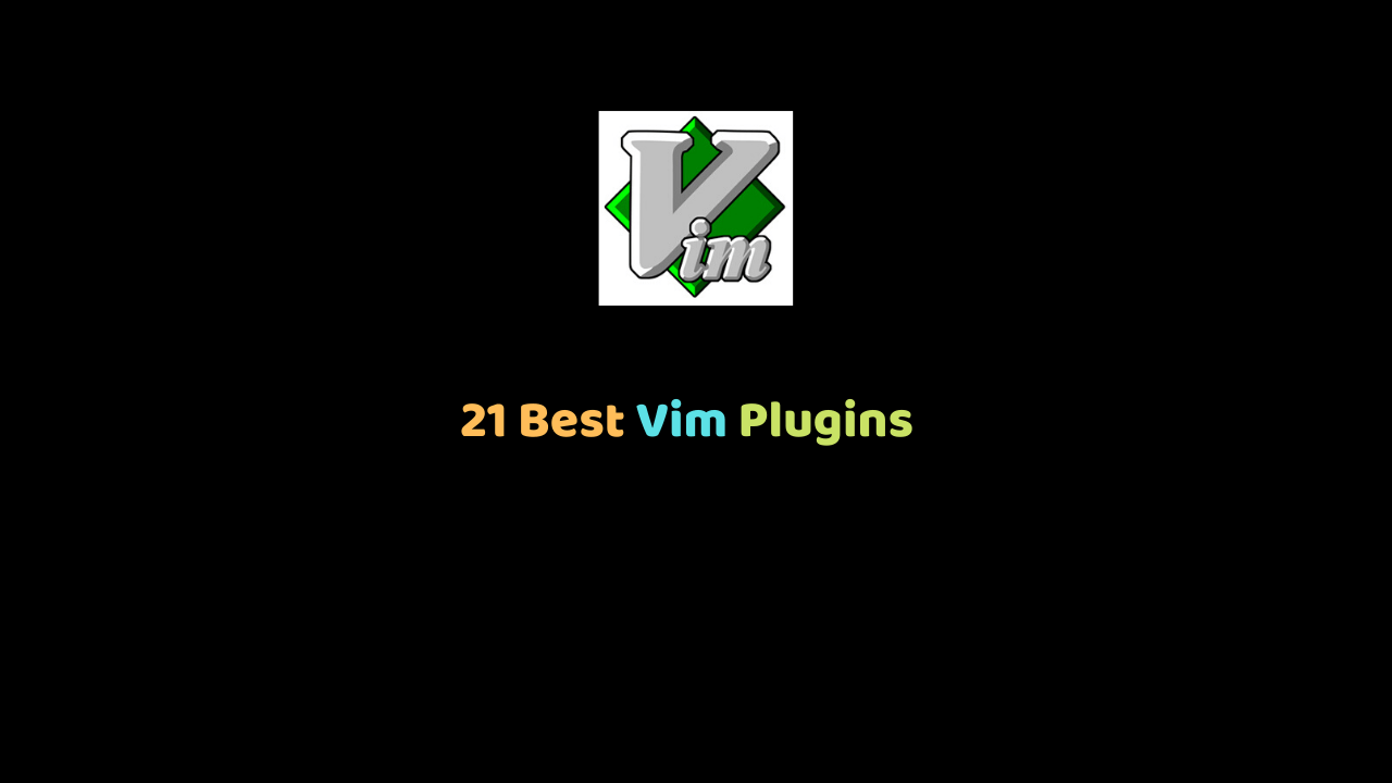 21 Best Vim Plugins