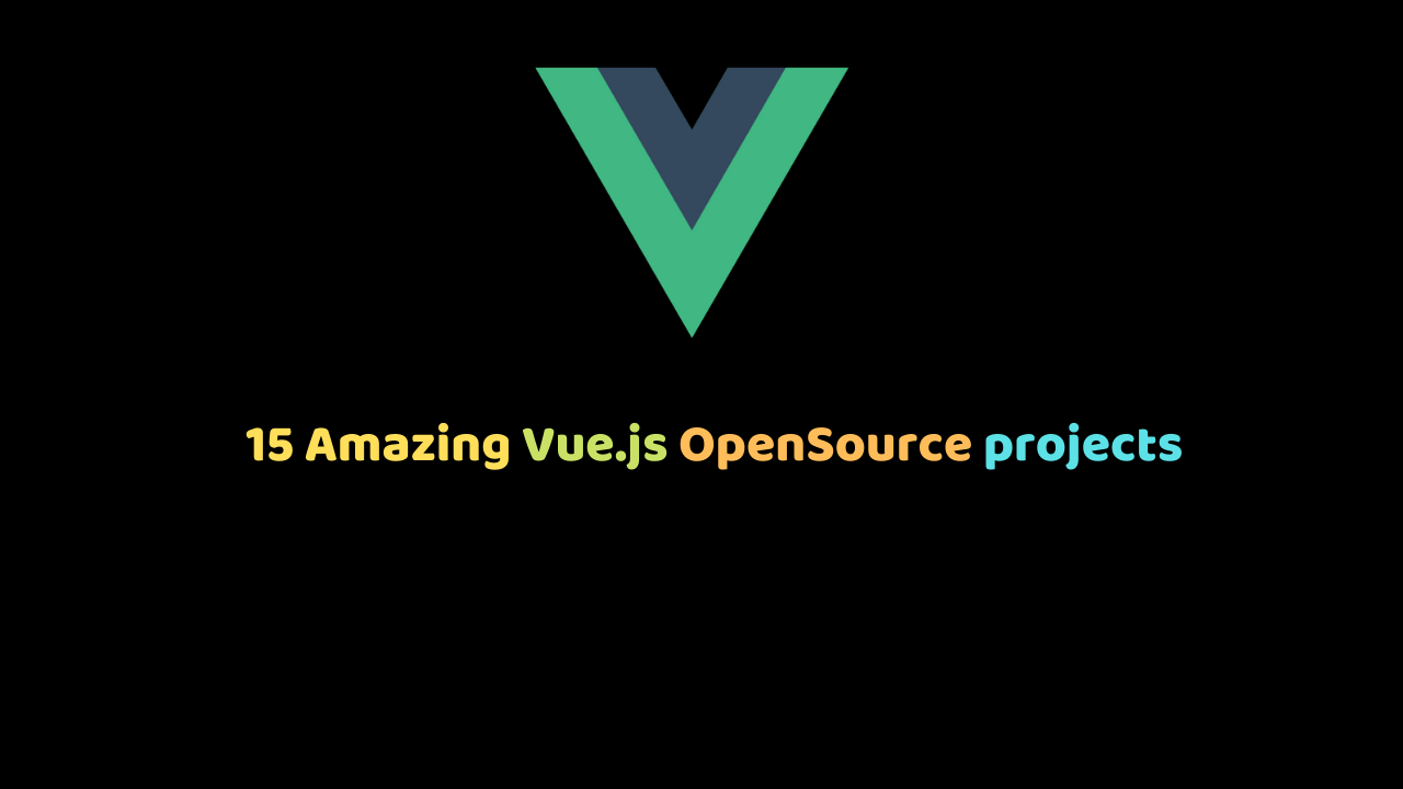 15 Amazing Vue.js OpenSource projects