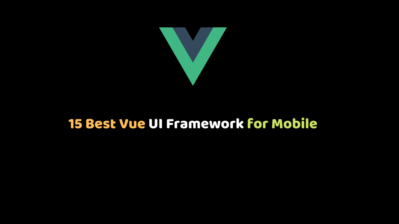 15 Best Vue UI Framework for Mobile