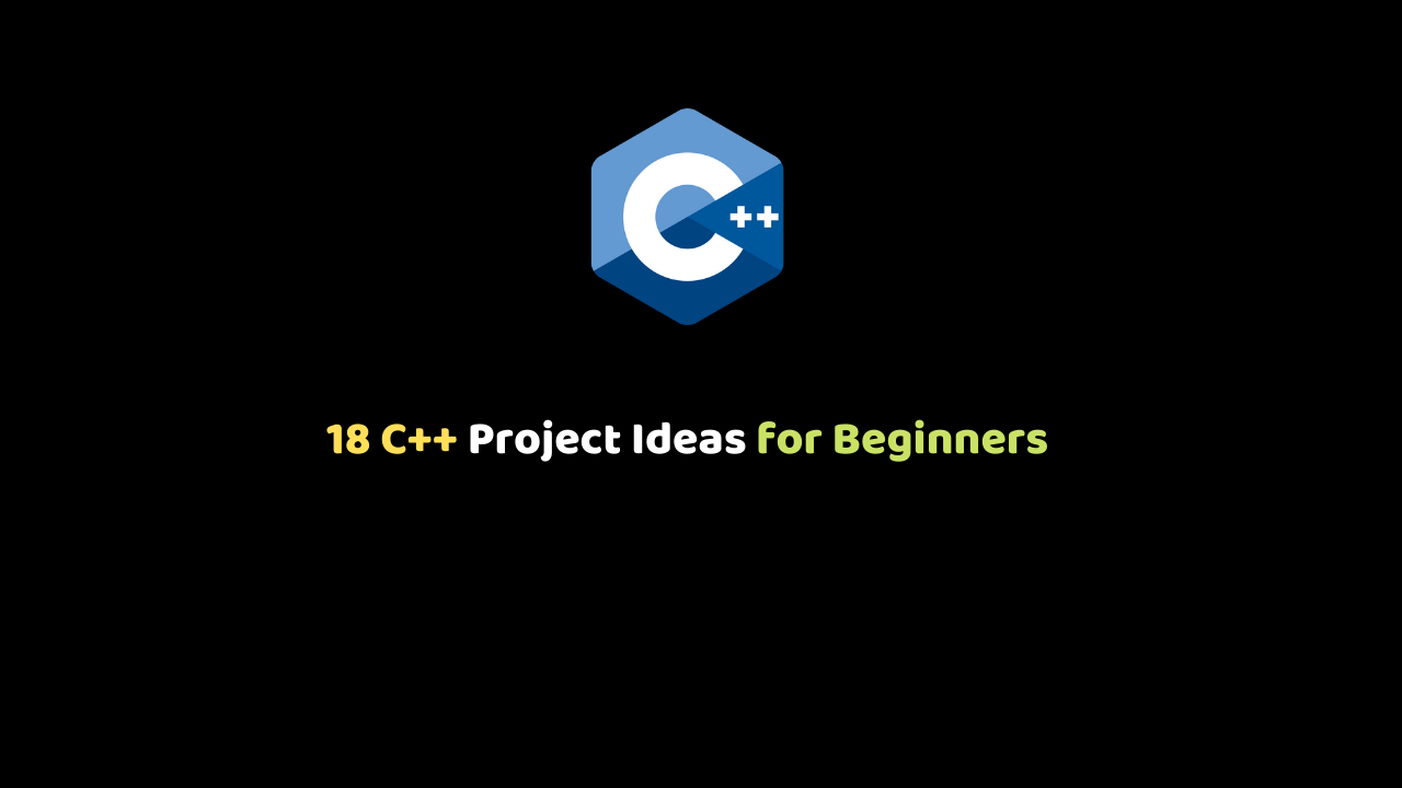 18 C++ Project Ideas for Beginners