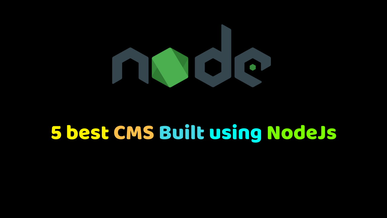 5 best CMS Built using NodeJs