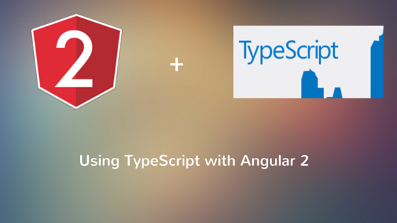 Getting started with TypeScript & Angular 2