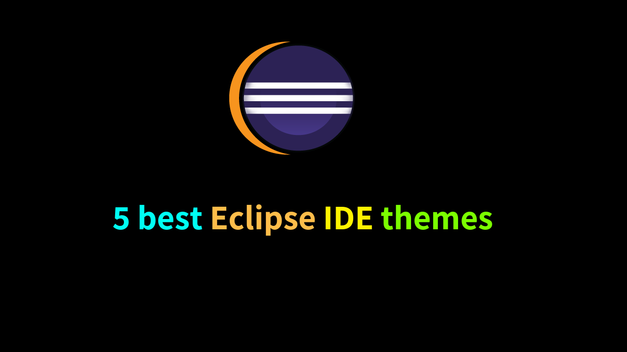 Top 5 Eclipse Themes in 2024: Elevate Your Coding Experience