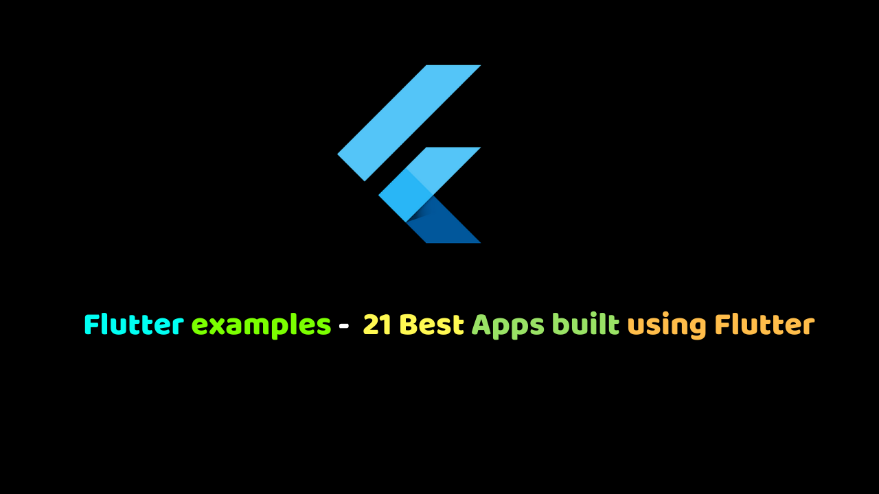Flutter examples – 21 Best Apps built using Flutter
