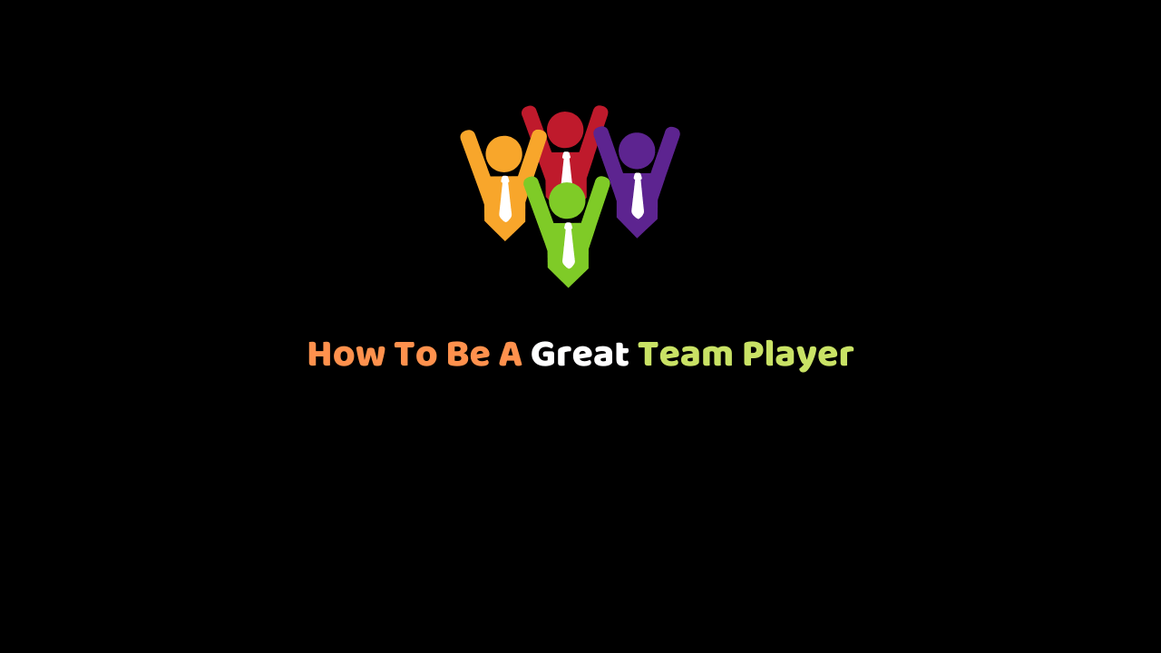 How To Be A Great Team Player