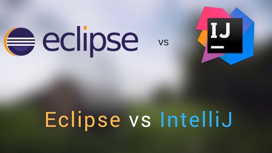 IntelliJ vs Eclipse – you should choose the best