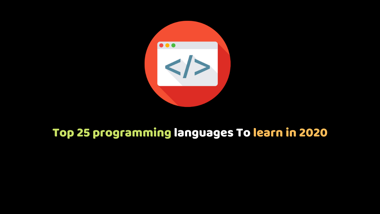 Top 25 programming languages To learn in 2020