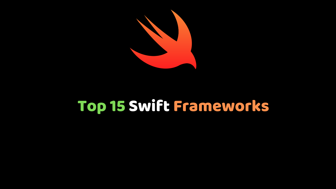Top 15 Swift Frameworks