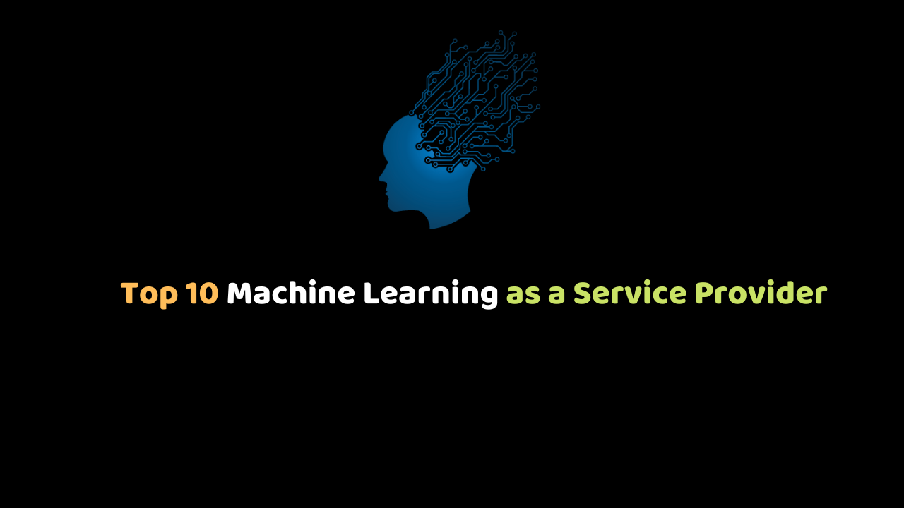 Top 10 Machine Learning as a Service Provider