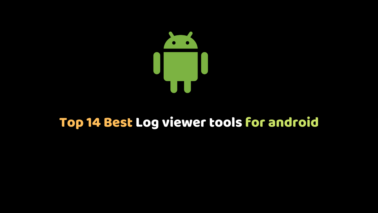 14 Log viewer tools for Android