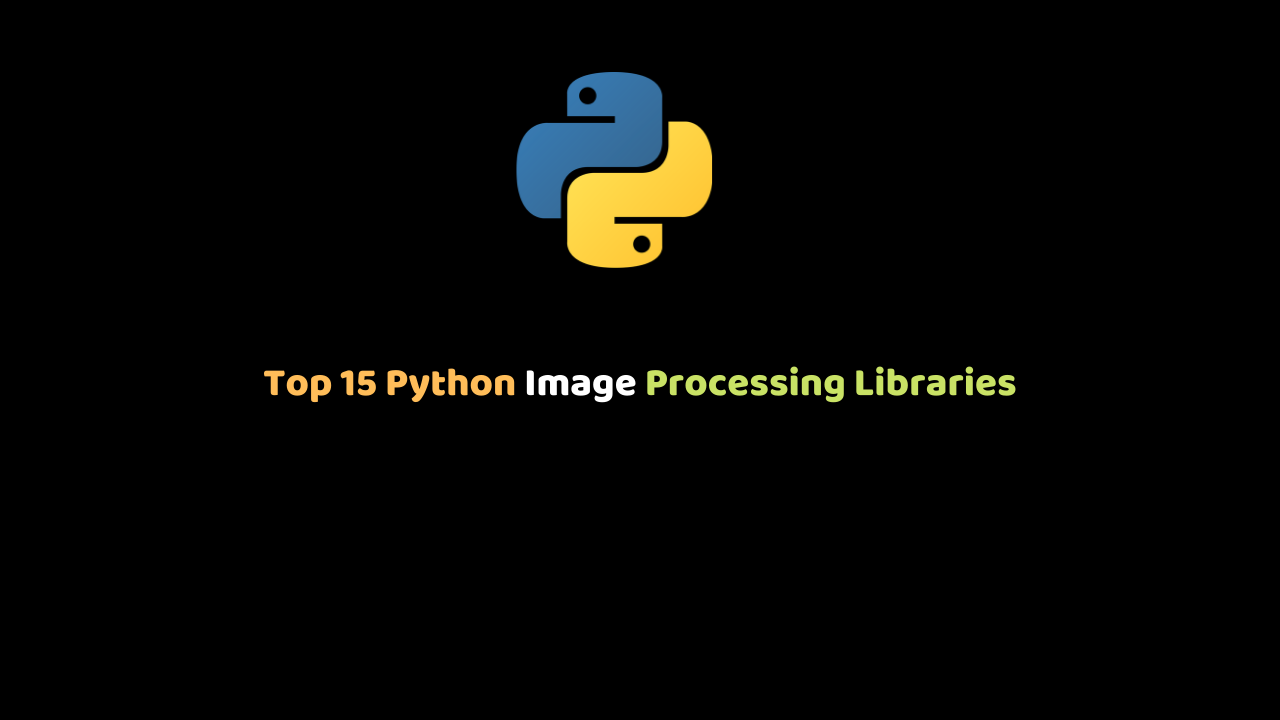 Top 15 Python Image Processing Libraries