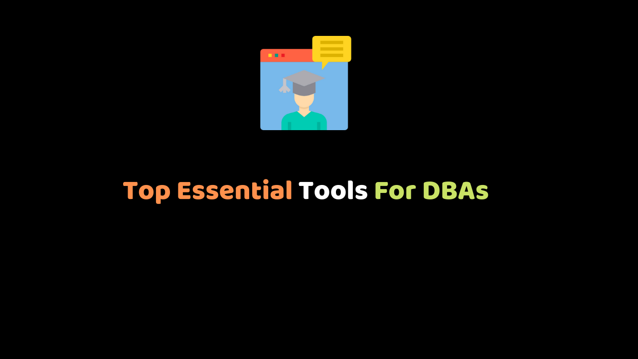 Top Essential Tools For DBAs