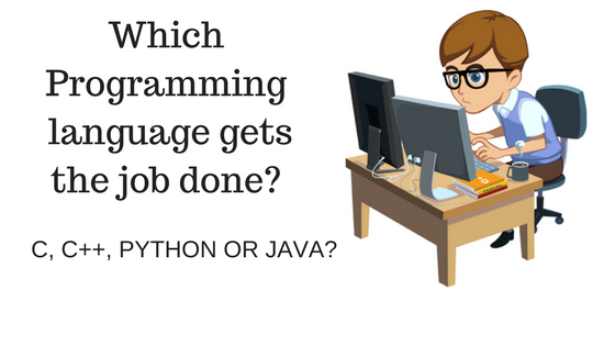 Which language gets the job done? C, C++, Python or Java?