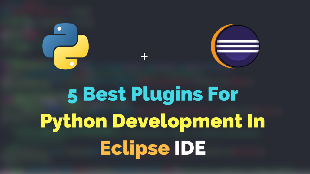 5 Best Plugins for Python Development in Eclipse Dunebook