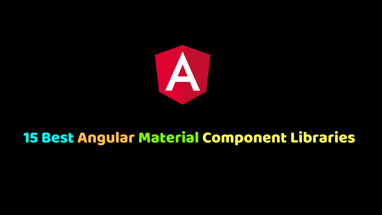 15 Best Angular Material Component Libraries For Developers - Photos