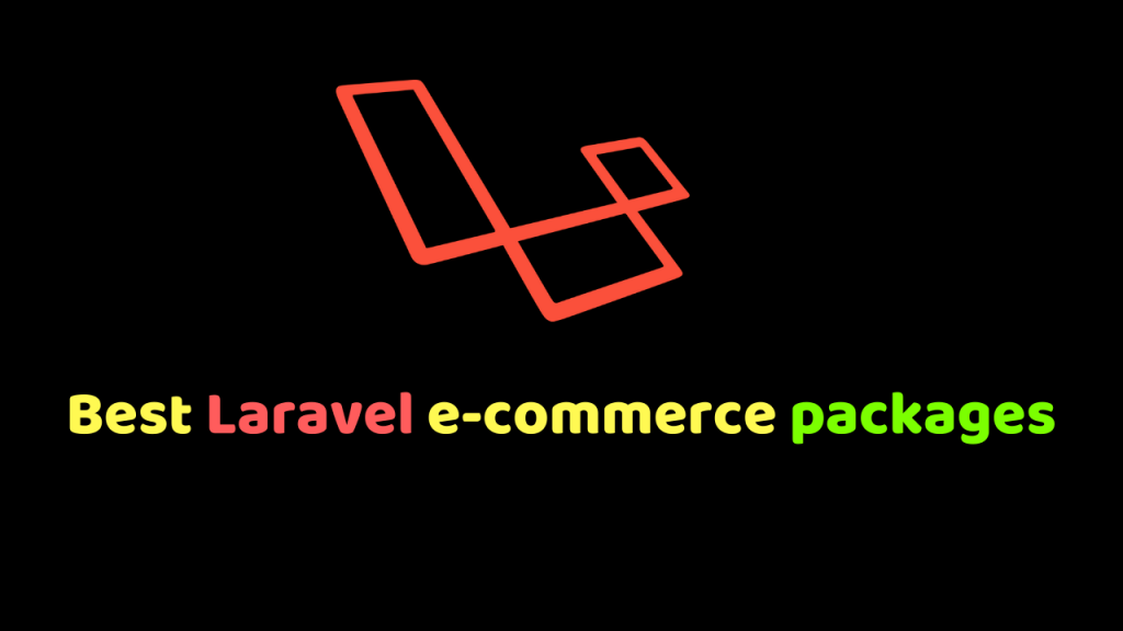 9 Best Laravel ecommerce packages for easy ecommerce creation